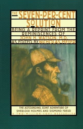 The Seven-Per-Cent Solution: Being a Reprint from the Reminiscences of John H. Watson, M.D. (The Journals of John H. Watson, M.D.)