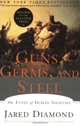 Guns, Germs, and Steel: The Fates of Human Societies