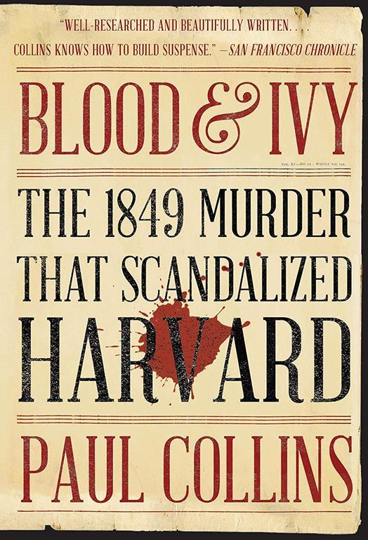 Blood &amp; Ivy: The 1849 Murder That Scandalized Harvard