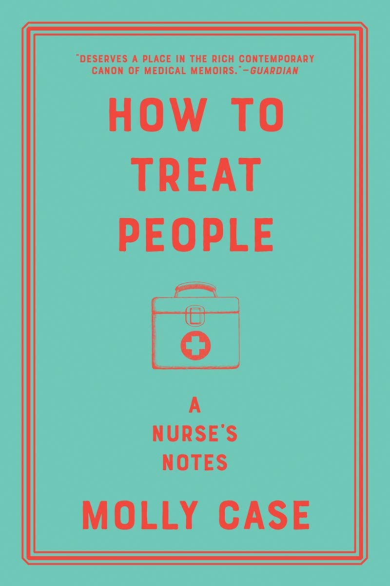 How to Treat People: A Nurse's Notes