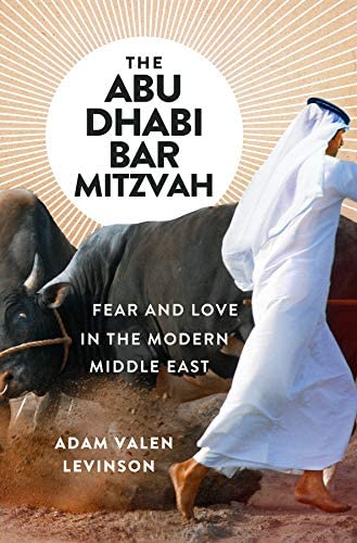 The Abu Dhabi Bar Mitzvah: Fear and Love in the Modern Middle East