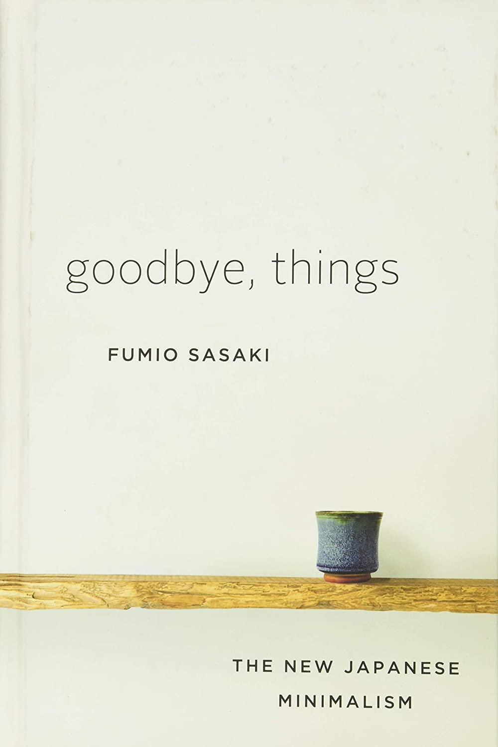 Goodbye, Things: The New Japanese Minimalism