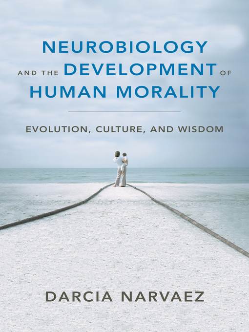 Neurobiology and the Development of Human Morality