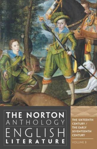 The Norton Anthology of English Literature: The Sixteenth Century and The Early Seventeenth Century