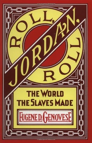 Roll, Jordan, Roll: The World the Slaves Made