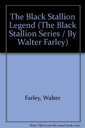 BLACK STALLION LEGEND (The Black Stallion Series / by Walter Farley)