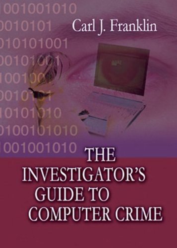 The Investigator's Guide to Computer Crime