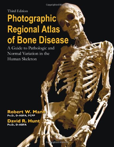 Photographic Regional Atlas of Bone Disease: A Guide to Pathologic and Normal Variations in the Human Skeleton