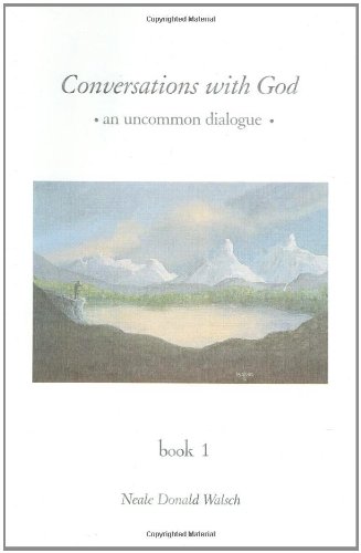 Conversations with God: An Uncommon Dialogue, Book 1