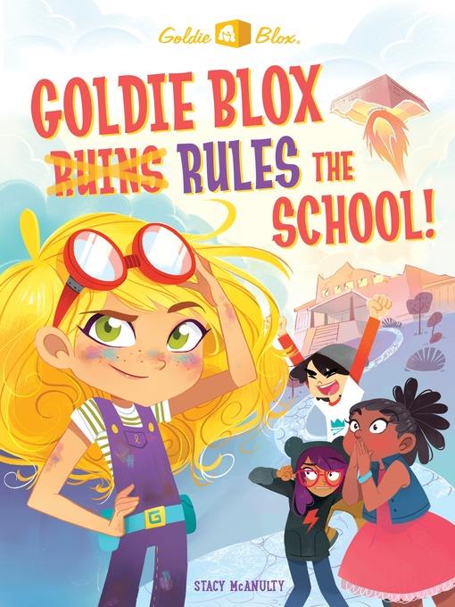 GoldieBlox Rules the School!