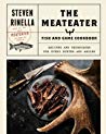 The Meateater Fish and Game Cookbook