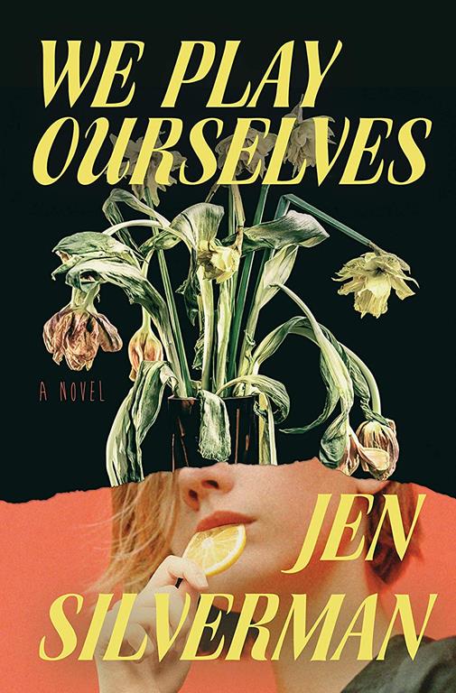 We Play Ourselves: A Novel