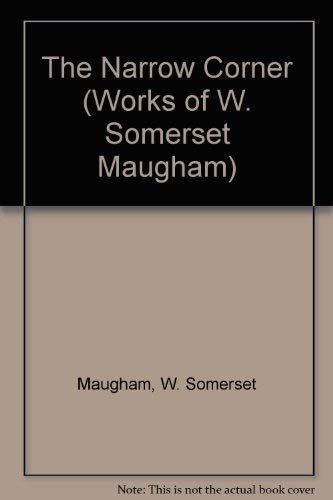 The Narrow Corner (Works of W. Somerset Maugham)