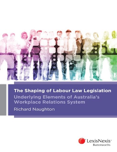 The shaping of labour law legislation : underlying elements of Australia's workplace relations system