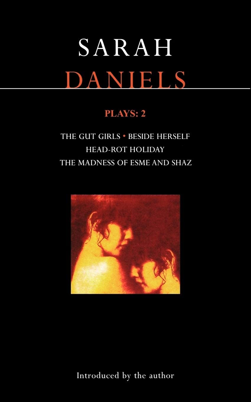 Daniels Plays: 2: Gut Girls; Beside Herself; Head-rot Holiday; Madness of Esme and Shaz (Contemporary Dramatists)