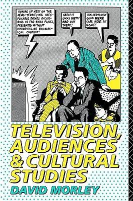 Television, Audiences and Cultural Studies