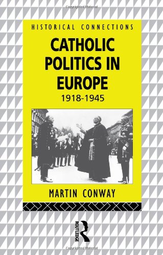 Catholic Politics in Europe, 1918-1945