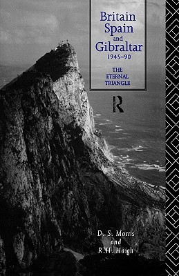 Britain, Spain and Gibraltar 1945-1990