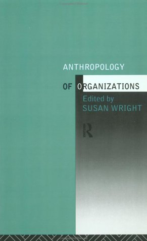 Anthropology of Organizations