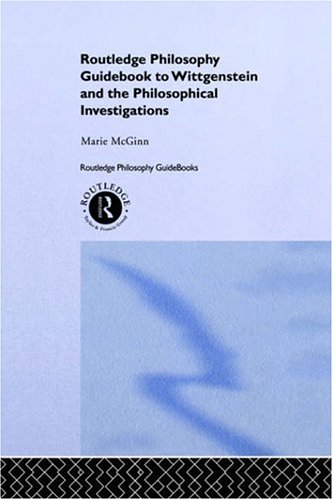 Routledge Philosophy Guidebook to Wittgenstein and the Philosophical Investigations