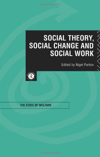 Social Theory, Social Change and Social Work