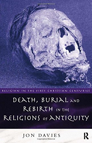 Death, Burial and Rebirth in the Religions of Antiquity