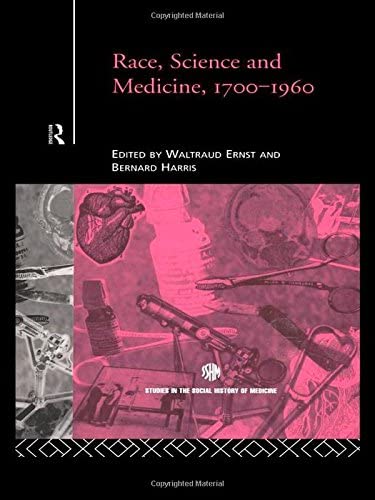 Race, Science and Medicine, 1700-1960