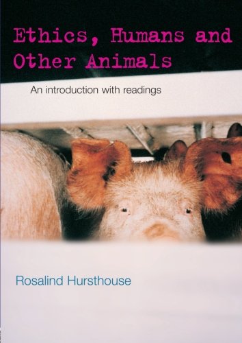 Ethics, Humans and Other Animals