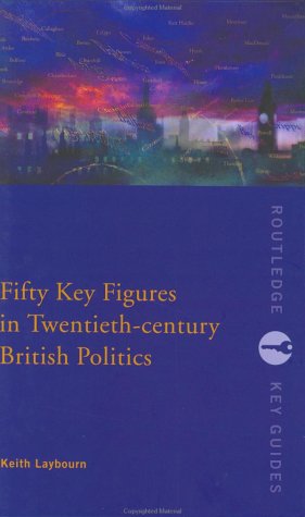 Fifty Key Figures in Twentieth Century British Politics