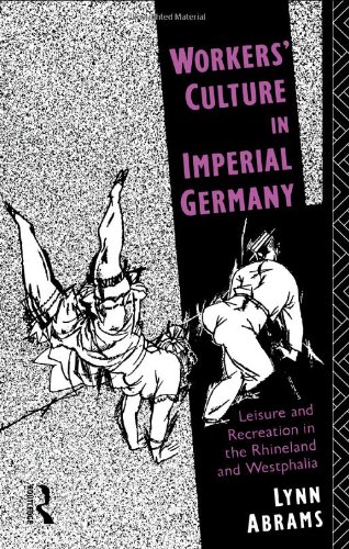 Workers' Culture In Imperial Germany