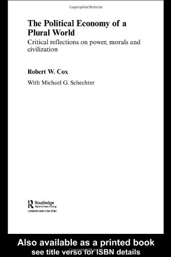 The Political Economy Of A Plural World Critical Refletions On Power, Morals And Civilization