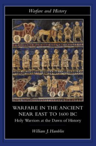 Warfare in the Ancient Near East to 1600 BC