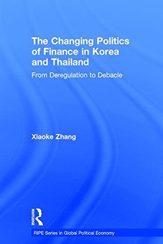 The Changing Politics of Finance in Korea and Thailand