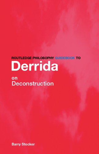 Routledge Philosophy Guidebook to Derrida on Deconstruction