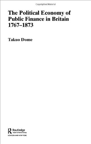 Political Economy of Public Finance in Britain, 1767-1873