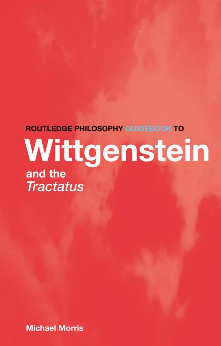 Routledge Philosophy Guidebook to Wittgenstein and the Tractatus