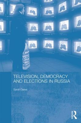 Television, Democracy and Elections in Russia