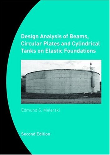 Design Analysis of Beams, Circular Plates and Cylindrical Tanks on Elastic Foundations, Second Edition