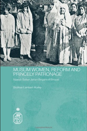 Muslim Women, Reform and Princely Patronage