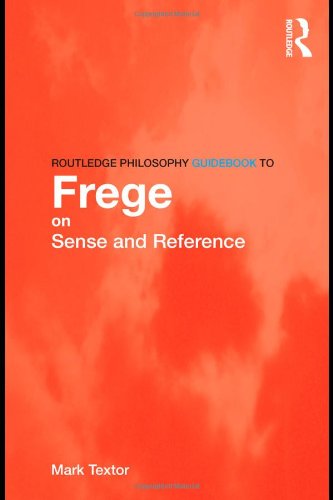 Routledge Philosophy Guidebook to Frege on Sense and Reference