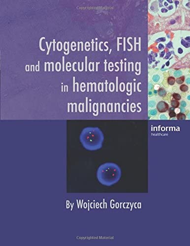 Cytogenetics, FISH and Molecular Testing in Hematologic Malignancies