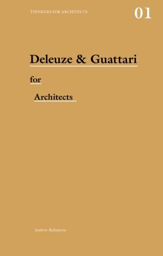 Deleuze and Guattari for Architects