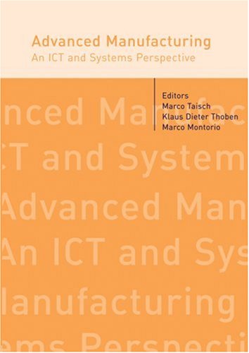 Advanced Manufacturing. an Ict and Systems Perspective