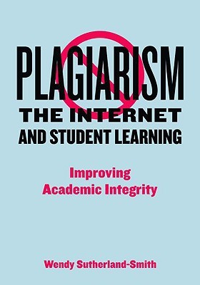 Plagiarism, the Internet, and Student Learning