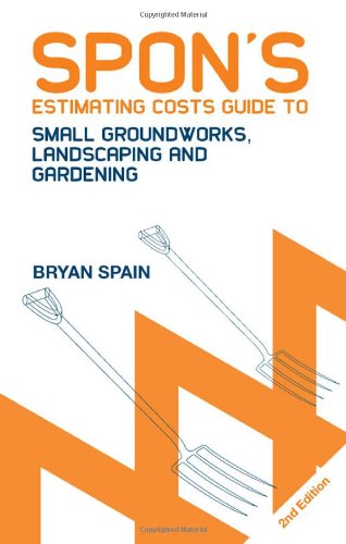 Spon's Estimating Costs Guide to Small Groundworks, Landscaping and Gardening