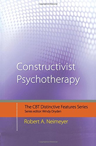 Constructivist Psychotherapy: Distinctive Features (CBT Distinctive Features)