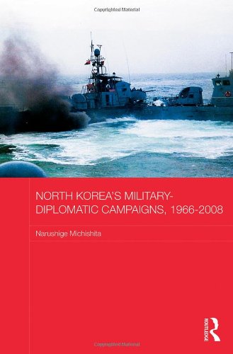 North Korea's Military-Diplomatic Campaigns, 1966-2008