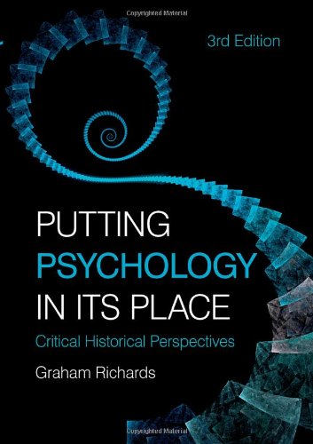 Putting Psychology in its Place: Critical Historical Perspectives