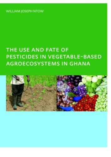 The Use and Fate of Pesticides in Vegetable-Based Agro-Ecosystems in Ghana