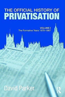 The Official History of Privatisation Vol. I